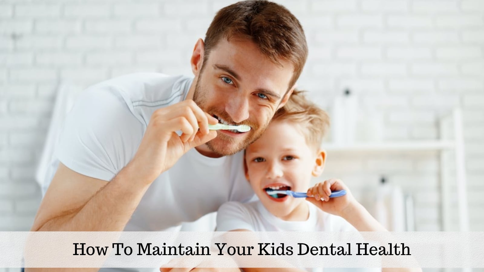 how to maintain your kids dental health